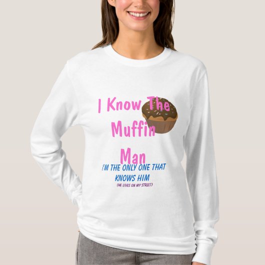Ich kenne den Muffin-Mann… T-Shirt (Vorderseite)