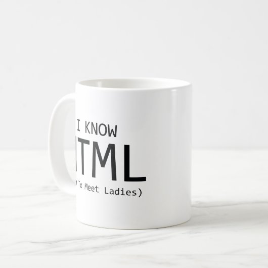 Ich kenne HTML (Wie man Ladys trifft) Kaffee-Tasse Kaffeetasse (Vorderseite Links)