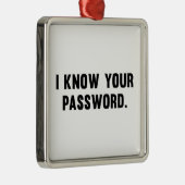Ich kenne Ihr Kennwort Silbernes Ornament (Rechts)