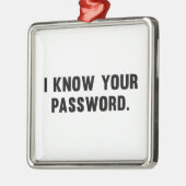 Ich kenne Ihr Kennwort Silbernes Ornament (Links)