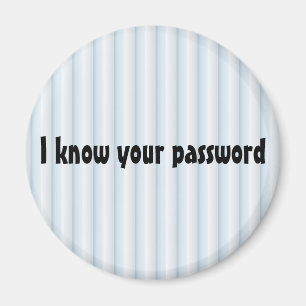 Ich kenne Ihren Passwort Magneten Magnet