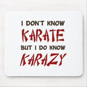 Ich kenne kein Karate, aber ich kenne Crazy T-Shir Mousepad