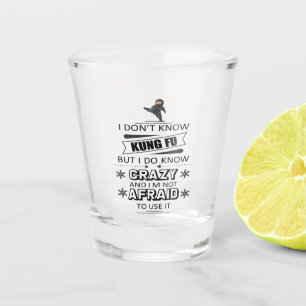 Ich kenne Kung Fu nicht, aber ich kenne Crazy Schnapsglas