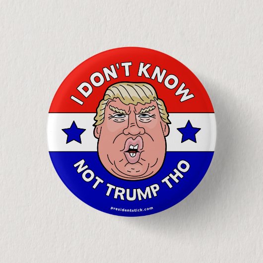 Ich kenne nicht nicht Trumpf Tho, Anti-Trumpf Button (Vorderseite)