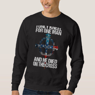 Ich kenne nur einen Mann und er starb am Kreuz Sweatshirt