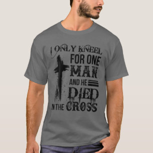 Ich kenne nur einen Mann und er starb am Kreuz T-Shirt