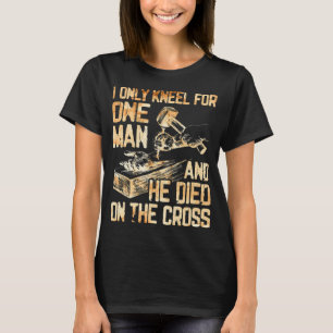Ich kenne nur einen Mann, und er stirbt am Kreuz T-Shirt