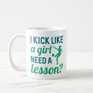 Ich kick wie ein Mädchen braucht eine Lektion Kaffeetasse