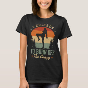 Ich kickboxe, um das Verrückte für einen Kickboxer T-Shirt
