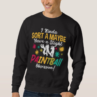 Ich Kinda Sorta haben vielleicht Paint Gun Tactica Sweatshirt