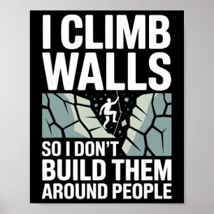 Ich klettere Wände, damit ich sie nicht um Boulder Poster