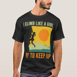 Ich klettere wie ein Mädchen T-Shirt