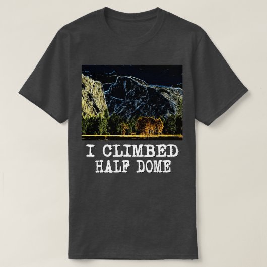 Ich kletterte auf den halben Dom T-Shirt (Design vorne)