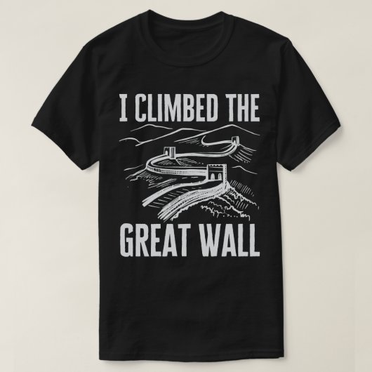 Ich kletterte auf die große Mauer T-Shirt (Design vorne)