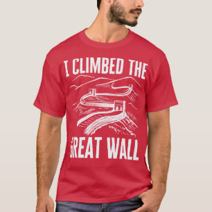 Ich kletterte auf die große Mauer T-Shirt