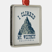 Ich kletterte Mt. Whitney Kalifornien Ornament Aus Metall (Rechts)