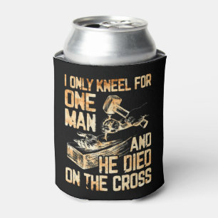 Ich knie nur für einen Mann und er stirbt am Kreuz Dosenkühler