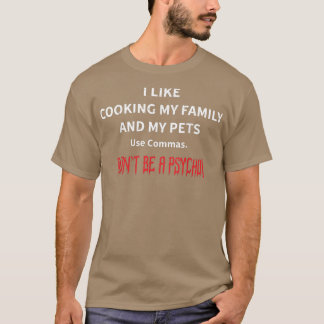Ich koche gerne meine Familie und meine Haustiere  T-Shirt