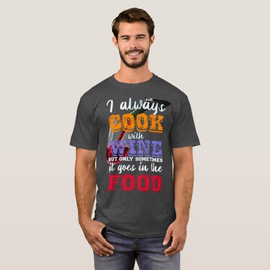 Ich koche immer mit Wein Slogan T-Shirt (Vorne ganz)