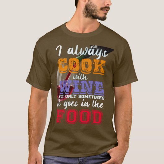 Ich koche immer mit Wein Slogan T-Shirt (Vorderseite)
