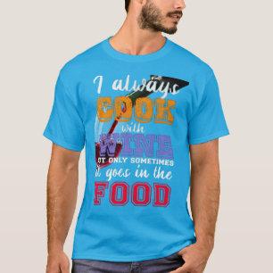 Ich koche immer mit Wein Slogan T-Shirt