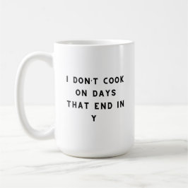 Ich koche nicht an Tagen, die in meinem, lustigen  Kaffeetasse