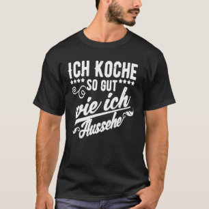 Ich Koche so gut Ich wie Ausoking T-Shirt