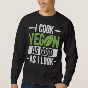 Ich koche so gut Vegan, wie ich Veganismus Koch Ve Sweatshirt