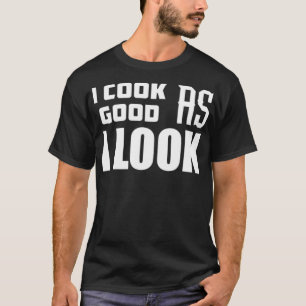 Ich koche so gut wie ich schaue lustiges Kuchen Ge T-Shirt
