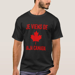 Ich komme aus Baja Kanada Maple Flagge T-Shirt