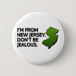 Ich komme aus New Jersey. Sei nicht eifersüchtig! Button