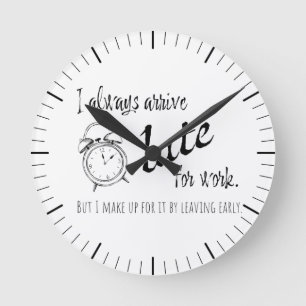 Ich komme immer zu spät zur Arbeit, aber... Runde Wanduhr