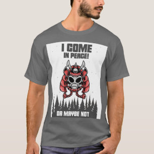 Ich komme in Frieden oder vielleicht auch nicht T-Shirt
