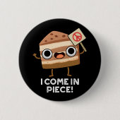 Ich komme in Piece Funny Cake Puff Dark BG Button (Vorderseite)