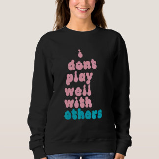 Ich komme mit anderen nicht gut zurecht Einzelpers Sweatshirt