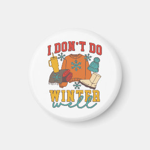 Ich komme mit dem Winter nicht gut zurecht Magnet