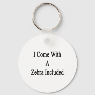 Ich komme mit einem Zebra inbegriffen Schlüsselanhänger