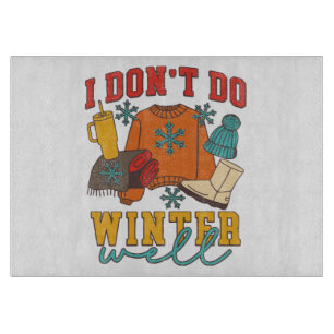 Ich komme mit Winter nicht gut zurecht Schneidebrett