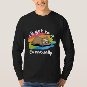 Ich komme schließlich zu einem sonnigen Zitat T-Shirt
