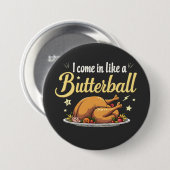 Ich komme wie ein Butterball-Türkei-Erntedank Button (Vorne & Hinten)