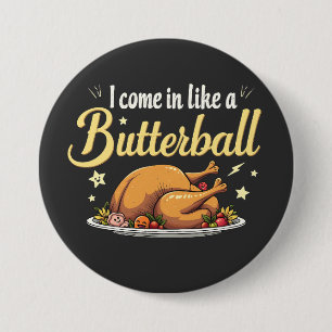 Ich komme wie ein Butterball-Türkei-Erntedank Button