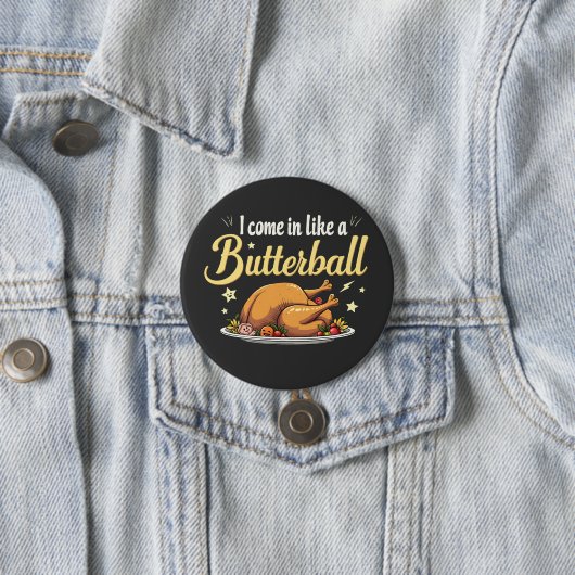 Ich komme wie ein Butterball-Türkei-Erntedank Button (Beispiel)