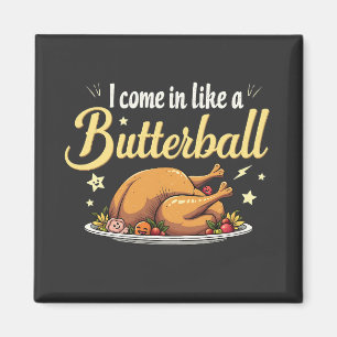 Ich komme wie ein Butterball-Türkei-Erntedank Magnet