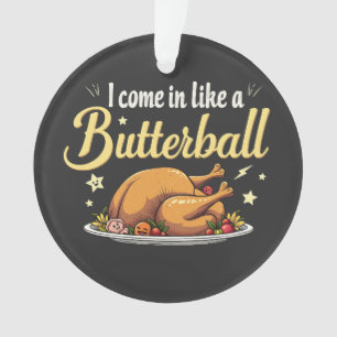 Ich komme wie ein Butterball-Türkei-Erntedank Ornament