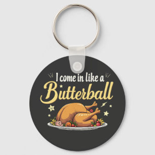 Ich komme wie ein Butterball-Türkei-Erntedank Schlüsselanhänger