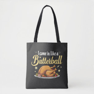 Ich komme wie ein Butterball-Türkei-Erntedank Tasche