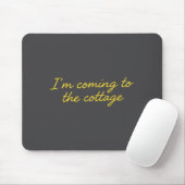 Ich komme zum Cottage Lustiger Spruch Mousepad (Mit Mouse)