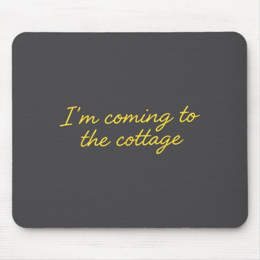 Ich komme zum Cottage Lustiger Spruch Mousepad (Vorne)