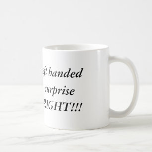 Ich könnte, aber zu Ihrer Überraschung linkshän Kaffeetasse