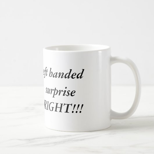 Ich könnte, aber zu Ihrer Überraschung linkshändig Kaffeetasse (Rechts)